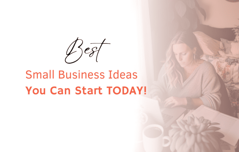 75 Of The Best Small Business Ideas You Can Start Today (Low Cost and Online Business Ideas)